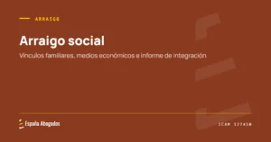 Portada de España Abogados: Arraigo social. Vínculos familiares, medios económicos e informe de integración