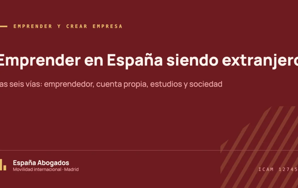 Portada de España Abogados sobre las seis vías para emprender en España siendo extranjero: residencia de emprendedor, cuenta propia, estudios, no lucrativa, teletrabajo y régimen comunitario