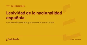 Portada de España Abogados: Lesividad de la nacionalidad española. Cuando el Estado pide que se anule la ya concedida