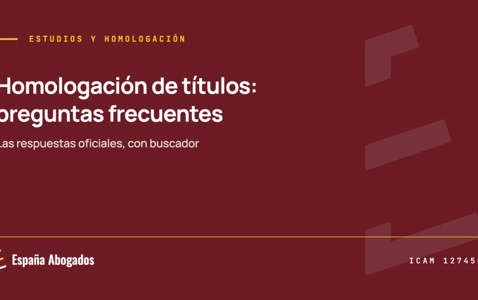 Preguntas frecuentes sobre la homologación de títulos extranjeros en España, España Abogados