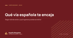 Qué vía española te encaja: Según dónde estés y qué ingresos puedas acreditar