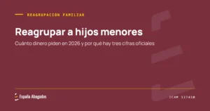Portada de España Abogados: Reagrupar a hijos menores. Cuánto dinero piden en 2026 y por qué hay tres cifras oficiales
