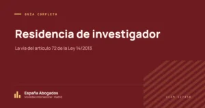 Residencia de investigador: La vía del artículo 72 de la Ley 14/2013