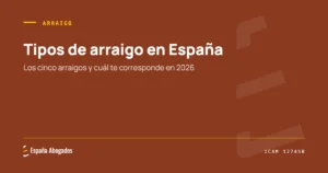 Portada de España Abogados: Tipos de arraigo en España. Los cinco arraigos y cuál te corresponde en 2026