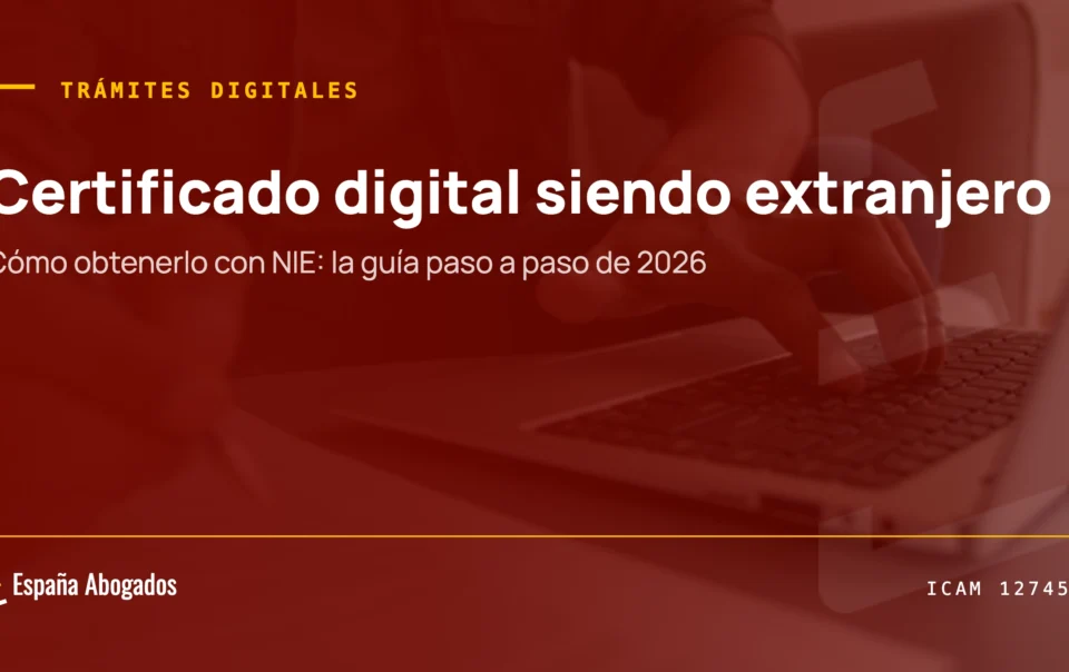 Portada: cómo obtener el certificado digital en España siendo extranjero, con NIE