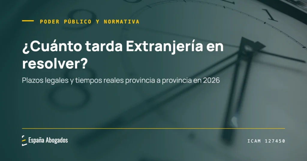 Portada de España Abogados: ¿Cuánto tarda Extranjería en resolver? Plazos legales y tiempos reales en 2026