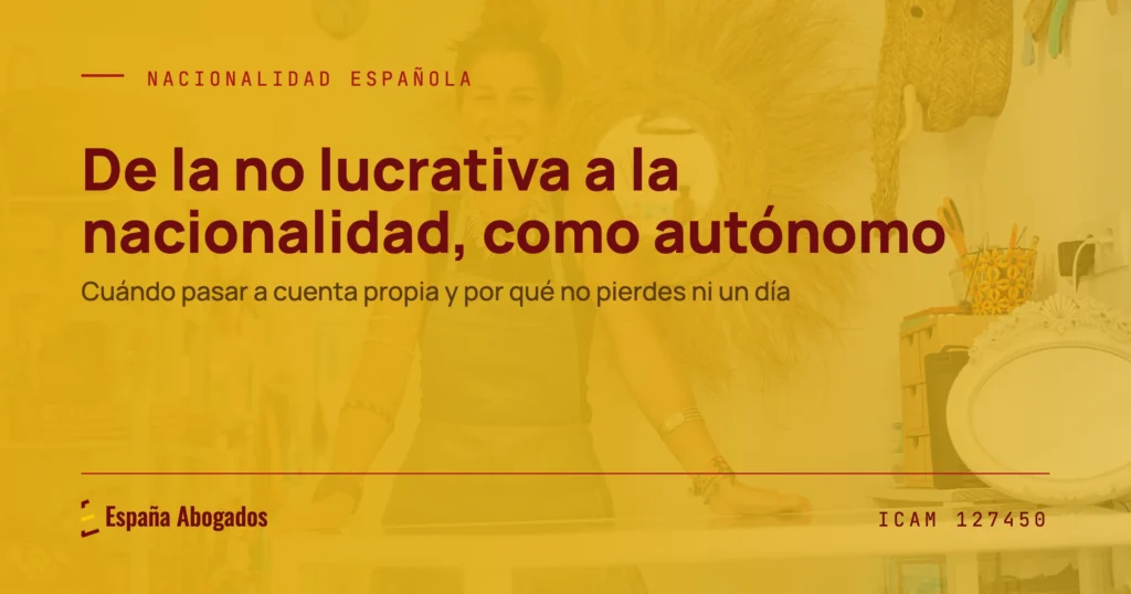 De la no lucrativa a la nacionalidad, como autónomo: cuándo pasar a cuenta propia y por qué no pierdes ni un día