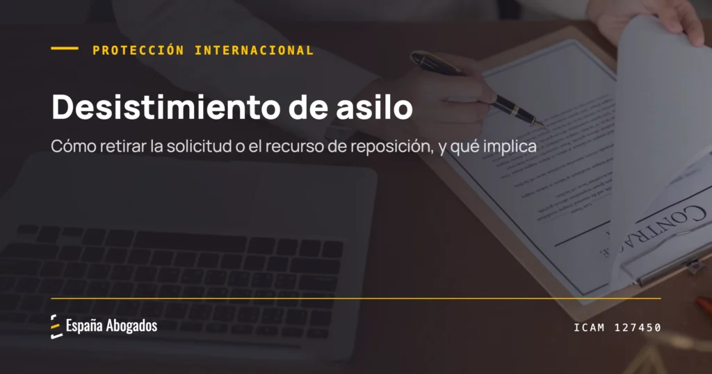 Desistimiento de asilo: cómo retirar la solicitud o el recurso de reposición