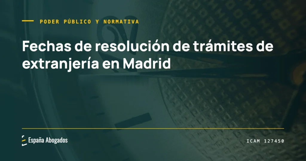 Portada de España Abogados: Fechas de resolución de trámites de extranjería en Madrid (1 de septiembre de 2026)