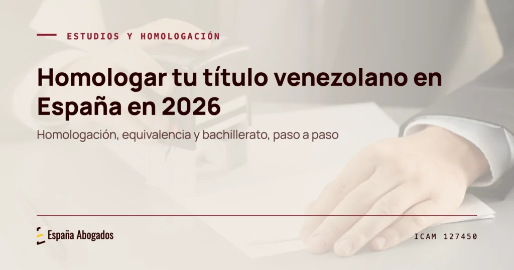 Portada de España Abogados: Homologar tu título venezolano en España en 2026