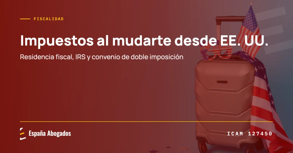 Impuestos al mudarte desde EE. UU.