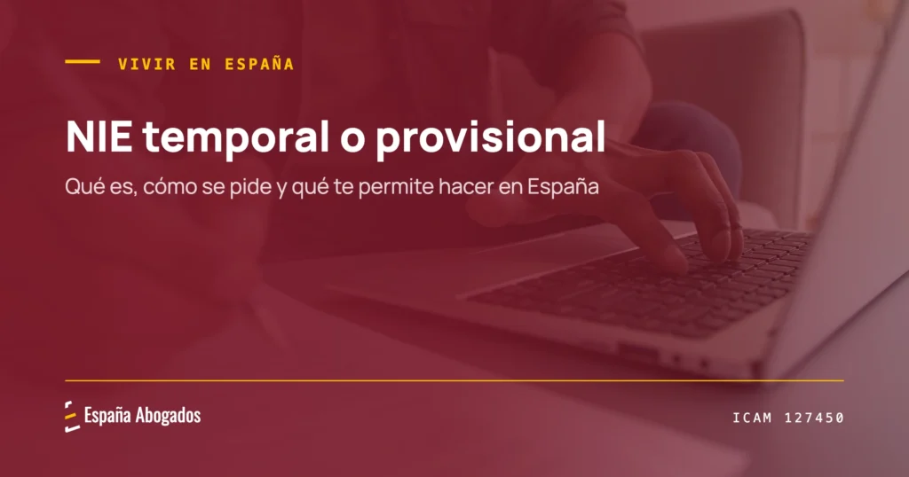 NIE temporal o provisional: qué es, cómo se pide y qué te permite