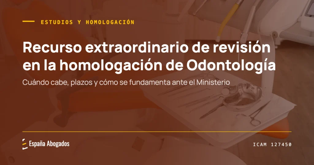 Portada de España Abogados: Recurso extraordinario de revisión en la homologación de Odontología